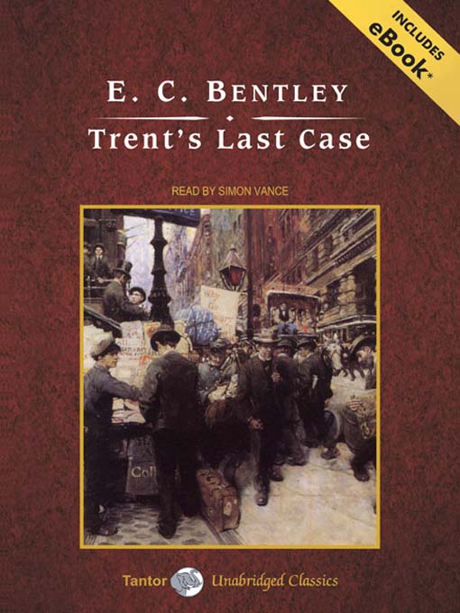 Title details for Trent's Last Case by E. C. Bentley - Wait list